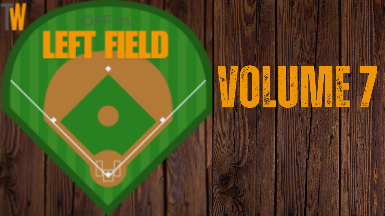 Off In Left Field — Volume 7