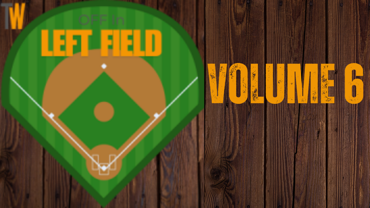 Off In Left Field — Volume 6